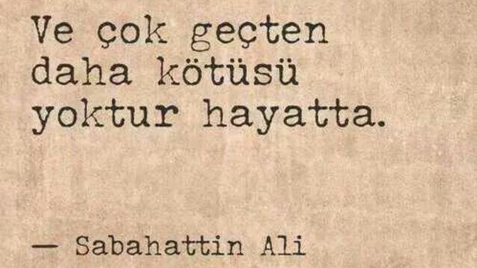 Siz hiç birisine geç kaldınız mı, ona ulaşamamak nasıl hissettirdi?