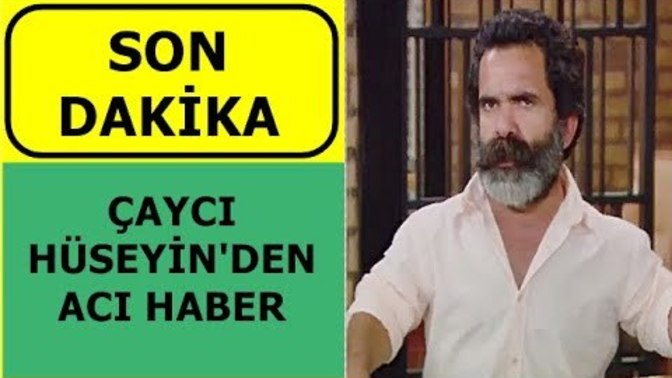 Alparslan Özmol (Çaycı Hüseyin) hayatını kaybetti?