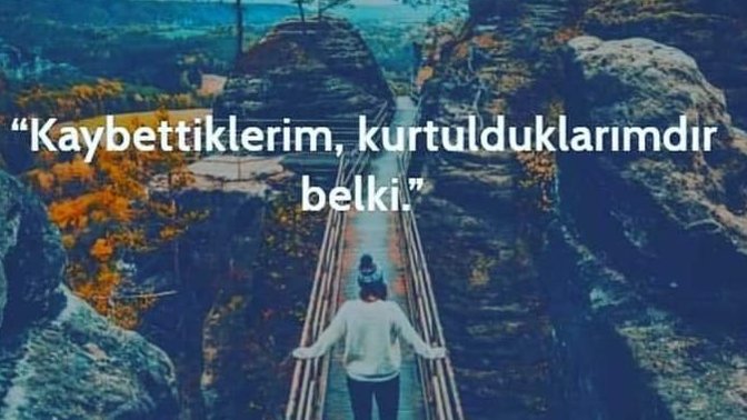 Kaybettiklerim, kurtulduklarımdır belki.. sizin için öylemi?