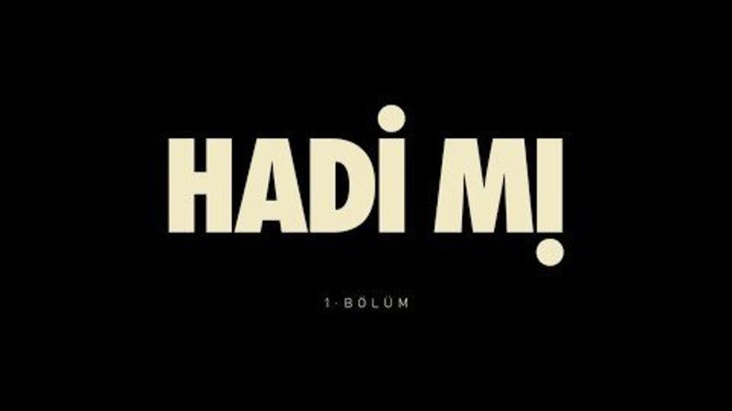 Hadi M! diyeceksiniz?