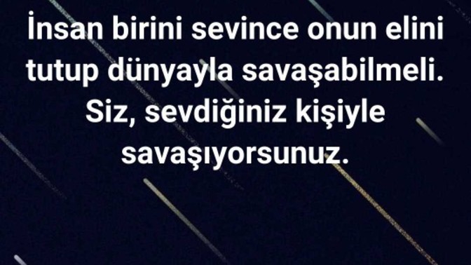 Neden sevdiğinizle savasiyorsynuz?