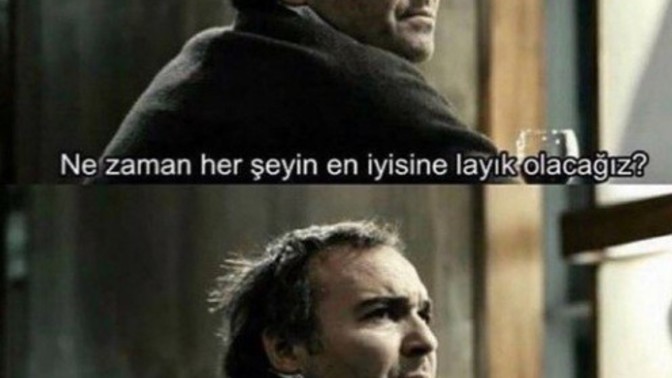 Ne zaman her şeyin en iyisine layık olacağız?