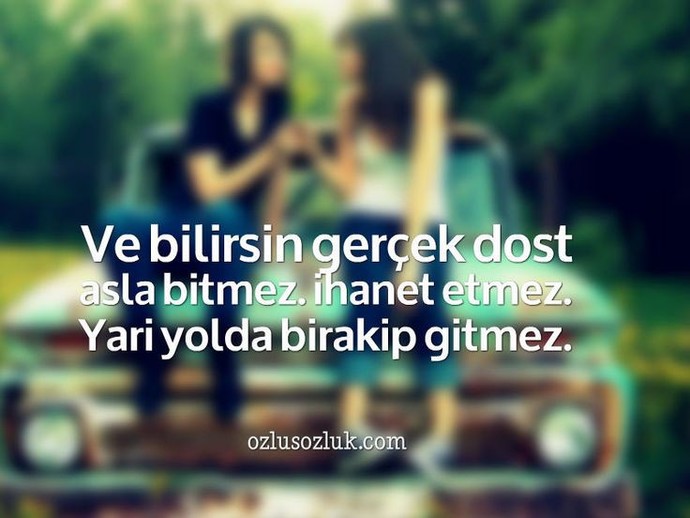 Gerçek dost yarı yolda bırakıp gider mi?