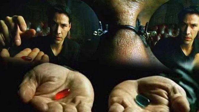 Morpheus soruyor: Kırmızı hap mı yoksa mavi hap mı? Hangisini seçerdiniz?