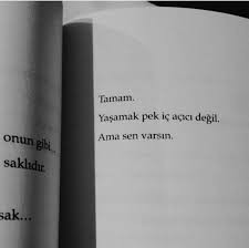 Yaşamak pek iç açıcı değil ama sen varsın dediğiniz biri var mı?