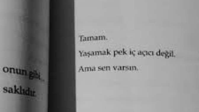 Yaşamak pek iç açıcı değil ama sen varsın dediğiniz biri var mı?