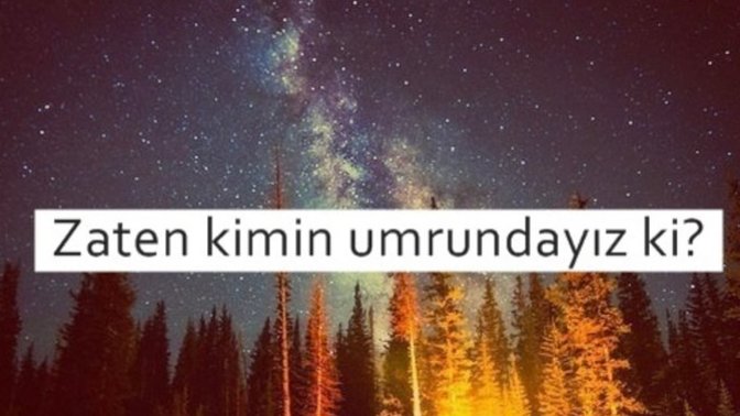 Kimsenin umrunda olmadığını hissettiğinde mutsuz olur musun?