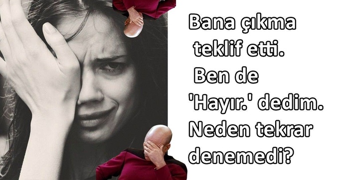 Reddedildiğin kişiye tekrar açılır mısın?