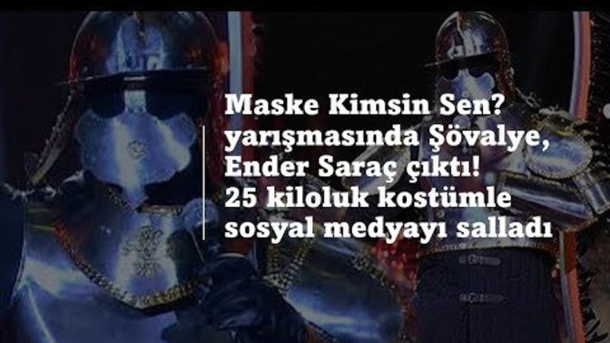 Maske Kimsin Sen? yarışmasında Şövalye, Ender Saraç çıktı. 63 yaşındaki Ender Saraç 25 kiloluk kostümle nasıl horon tepti?