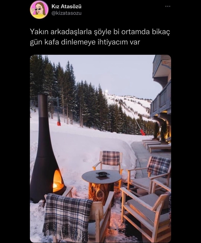 Kimler benimle böyle bir ortamda kafa dinlemek ister?