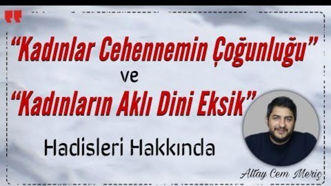 İslam, kadınların aklı ve dinini eksik görüyor diyen iftiracı münafıklara, eski Ateist Dr. Cem Meriç'ten tokat gibi cevap?