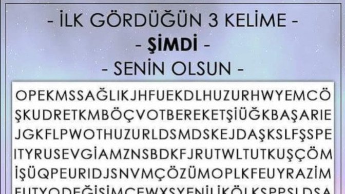 Gördüğün ilk üç kelime senin olsun! Size hangi kelimeler çıktı?