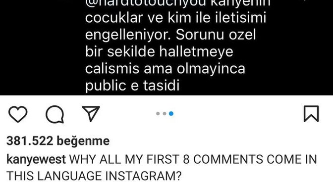 Kanye West :"Neden ilk yorumlarım hep bu dilde" açıklamasıyla Türk hayranlarının yorumlarını paylaştı. Bayrakları asıyor muyuz 😂?