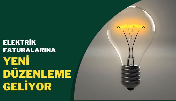 Elektrik faturaları için yeniden düzenleme geliyor! Sizce faturalar eski seviyelerine düşer mi?
