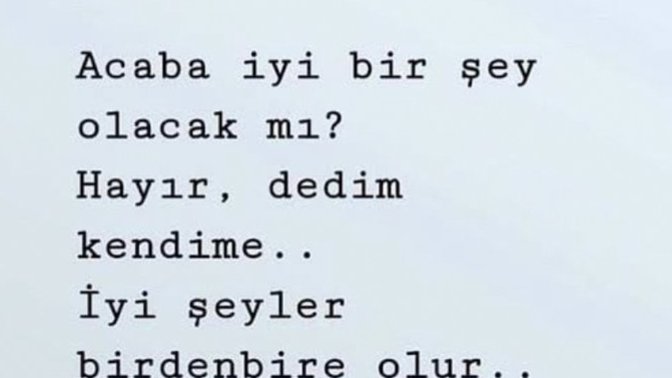 Beklemeyi bıraktığın an mı güzel şeyler karşına çıkar? İyi şeyler beklenilmeyi sevmez mi gerçekten?