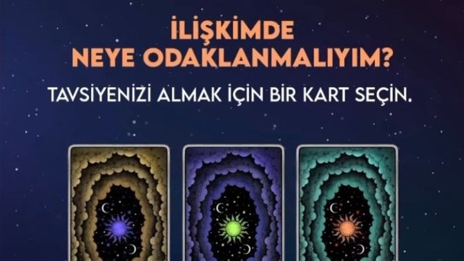 Kartını seç, ilişkilerde neye odaklanmalısın öğren! Hangi kartı seçtin?