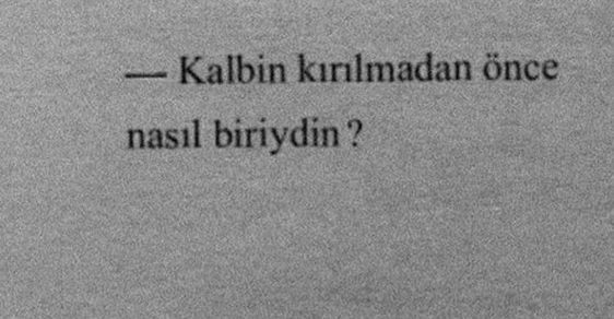 Kalbin kırıldıktan sonra eskisi gibi olabildin mi, sahi kalbin kırılmadan nasıl birisiydin?