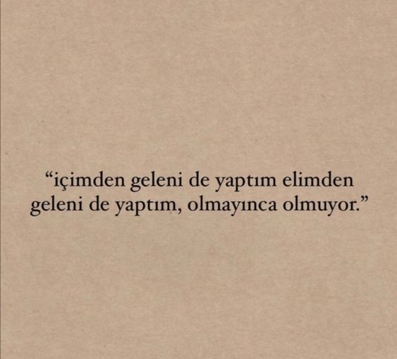 Elinden geleni yaptın ama olmadı ne yaparsın?