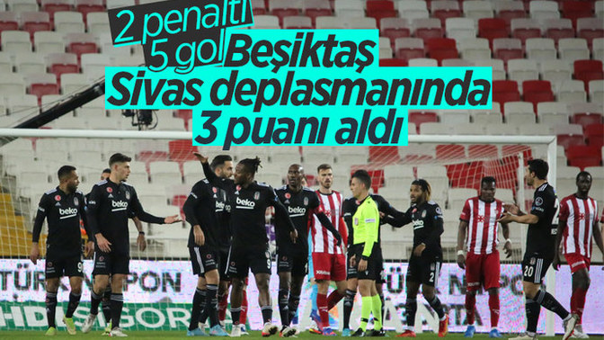 Sivasspor 2 - 3 Beşiktaş: Kartal ikincilik için umudunu sürdürdü! Maçı nasıl buldunuz?