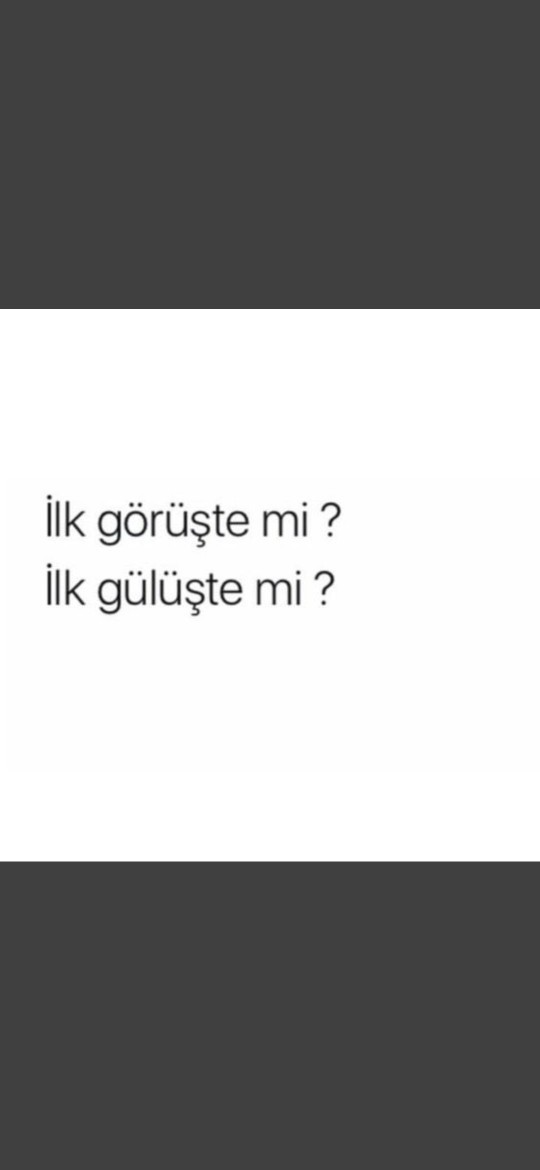 İlk görüşte mi ilk gülüşte mi tutuldunuz?