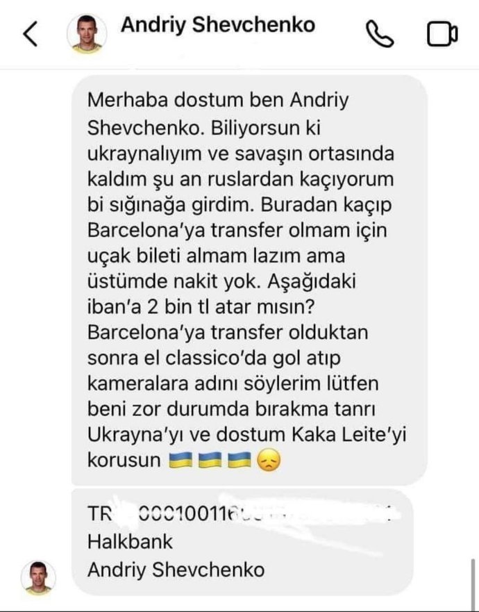 Ben Andriy Shevchenko, ruslardan kaçıyorum. Uçak bileti için para atar mısın? diye iban gönderen dolandırıcıya cevabınız ne olur?