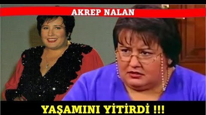 Akrep Nalan hayatını kaybetti. Akrep Nalan'ı tanıyor musunuz?