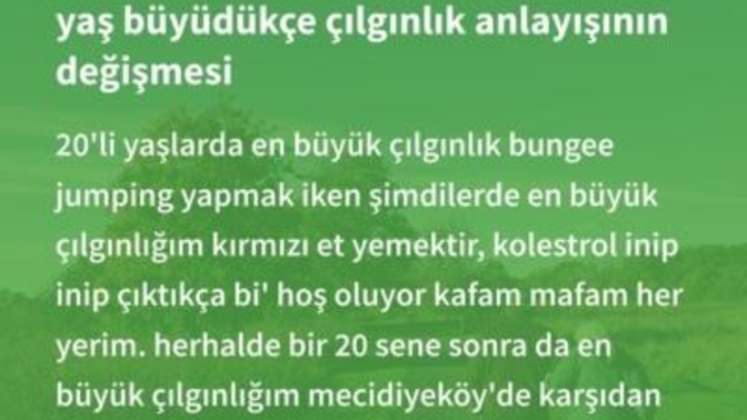 Çılgınlık deyince aklınıza ilk ne geliyor?