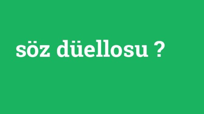 Söz düellosu yapmaya hazır olan?