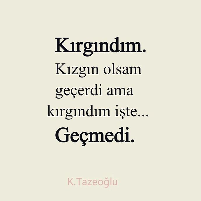 Kızgınlığın geçse bile, kırgınlığın geçer mi?