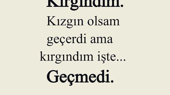 Kızgınlığın geçse bile, kırgınlığın geçer mi?
