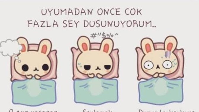 Uyumadan önce yatakta en çok düşündüğünüz şey nedir?