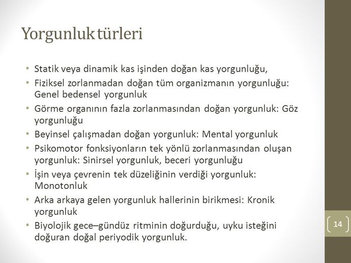 Yorgunluğun hangi hali çekilmez olur?