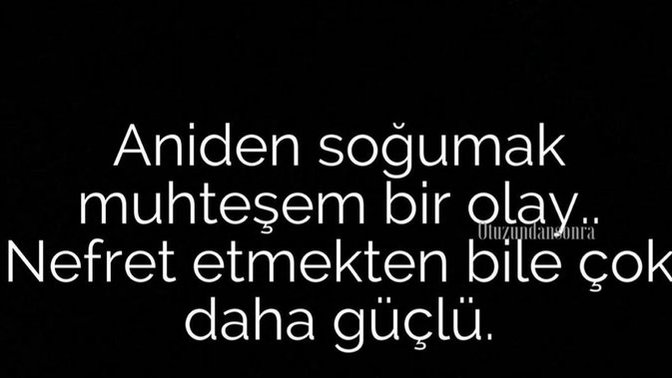 Nefret etmek mi daha güçlü, aniden soğumak mı?
