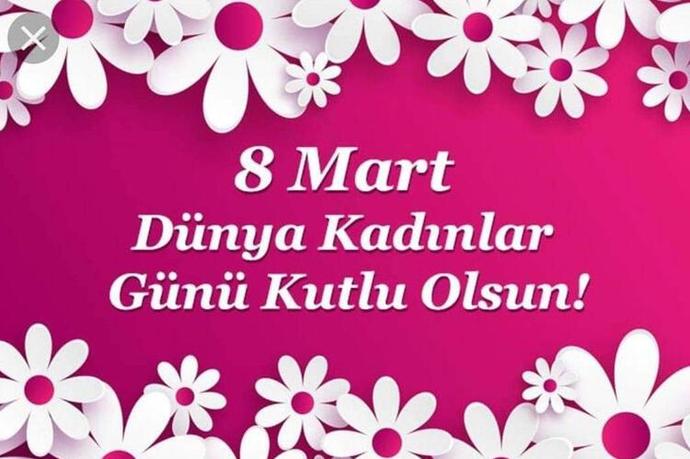 Dünya Kadınlar Gününüzü kutlayan oldu mu?