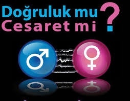 Cesaret mi , doğruluk mu?