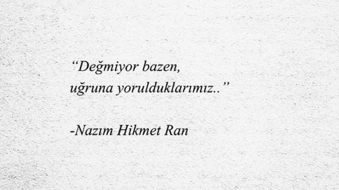 Uğruna yorulduğun aslında bunu hiç hak etmiyorsa bundan vazgeçer misin?