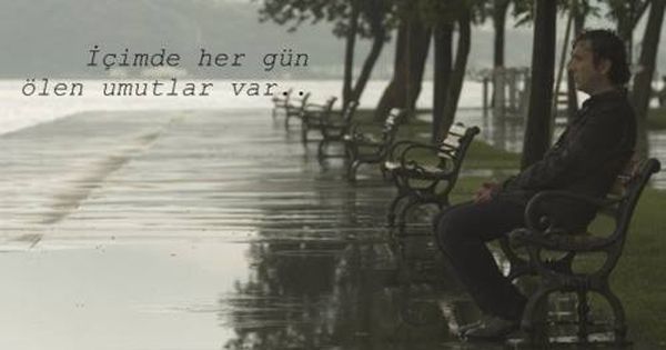 İçinizde her gün ölen umutlarınız var mı?