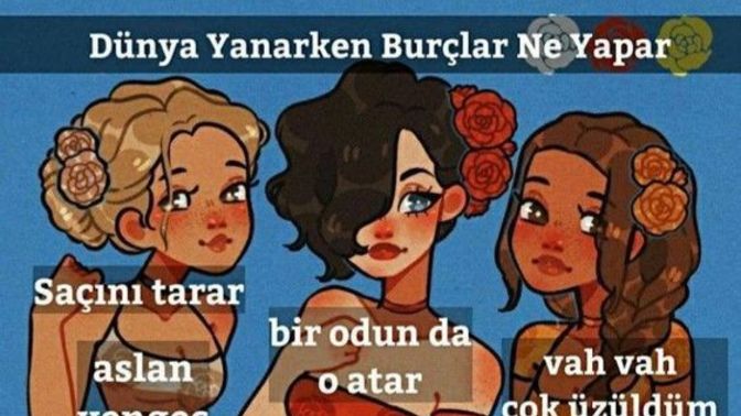 Dünya yanarken burçlar ne yapar?