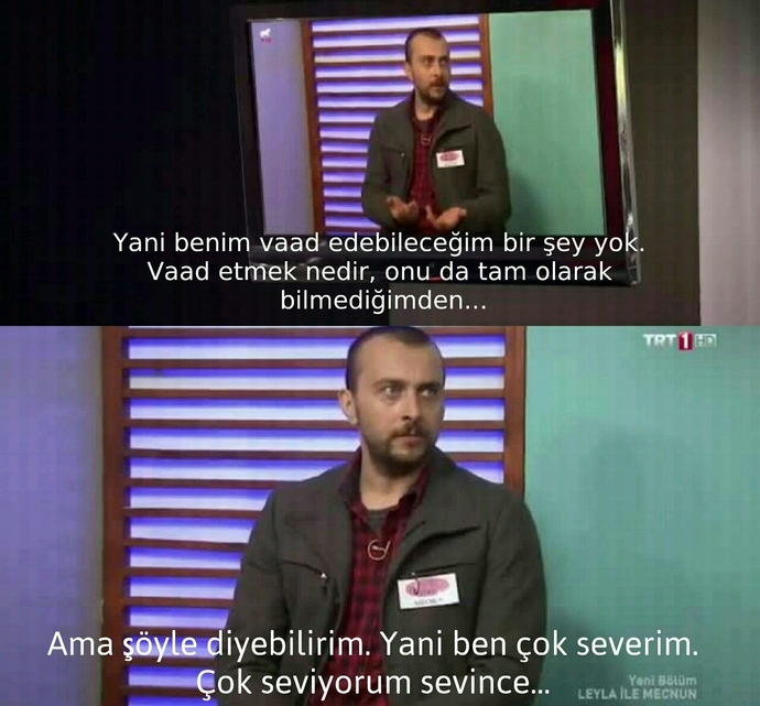 Ah be Mecnun, sende bizdensin. 😃