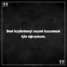 Seni kaybetmeyi göze alan insanları kazanmaya çalışır mısın?