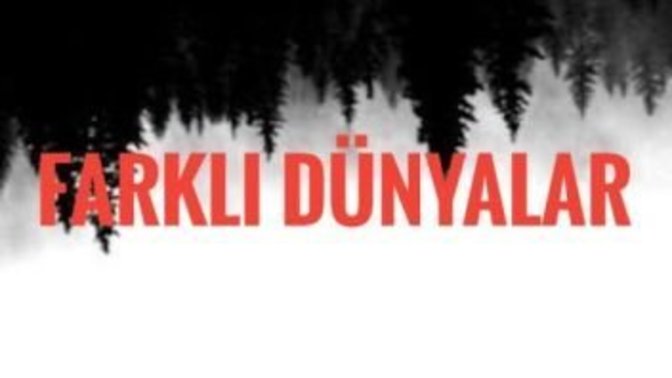 Birisi size "Biz artık farklı dünyaların insanlarıyız" dese ne yaparsınız?