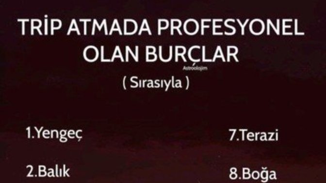 Burcuna göre trip atma konusunda kaçıncı sıradasın?