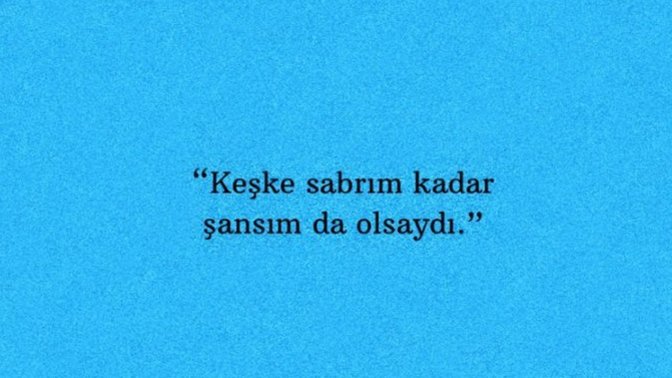 Keşke dediğiniz bir şey var mı?