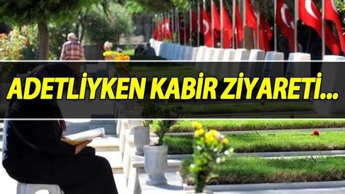 Adetken mezar ziyareti yapılır mı?