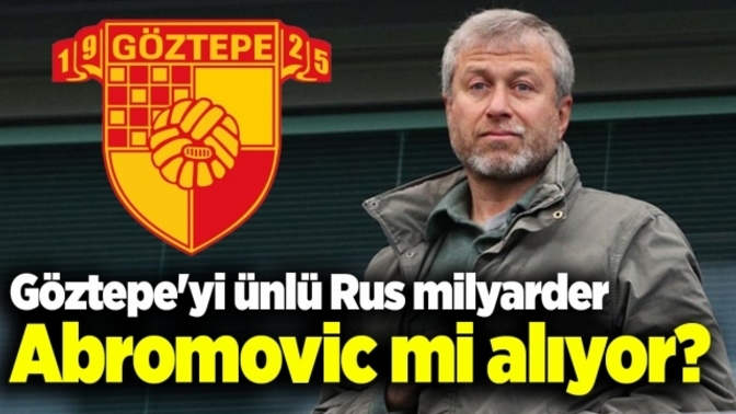 Rus milyarder Abramovich, Göztepe'ye göz dikti! Sizce Göztepe Rus milyardere satılırsa, 3 büyüklerin hegemonyası sona erer mi?