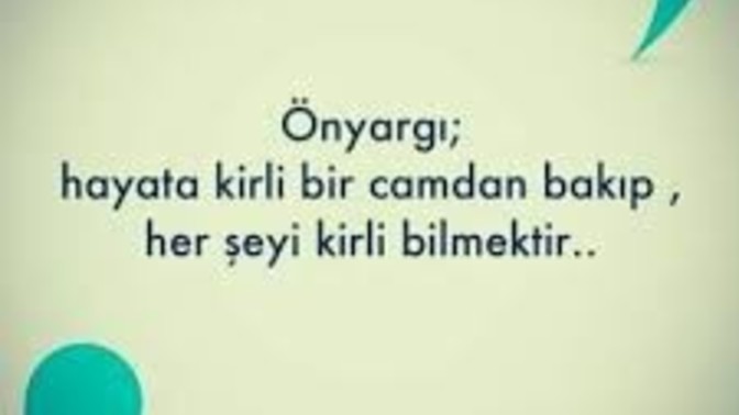 Ön yargılı mısınızdır?