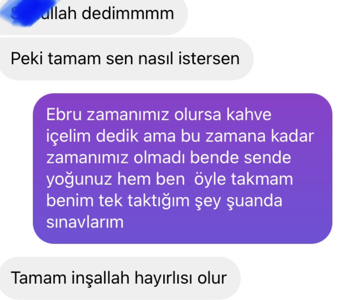 Kız benden kahve içecekti ama sözünde durmadı bende mesajına görüldü attım nasıl tepki verdi bir bakarmısın?