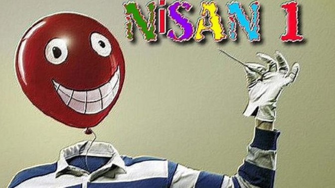 1 Nisan  şakaları yapmayı sever misiniz?