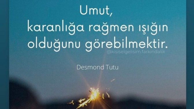 Karanlığa rağmen ışığın olduğunu görebiliyor musun?