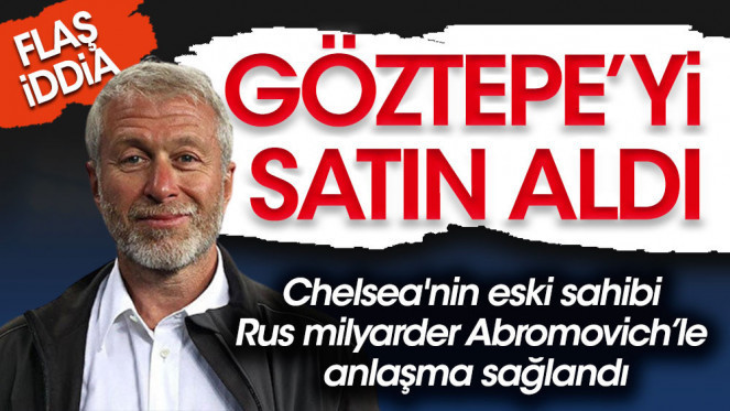 Rus milyarder Abramovich, Göztepeyi satın alıyor! Sizce ülkemizdeki futbol kulüpleri satılmalı mı?